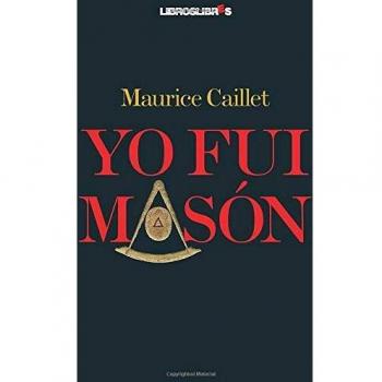 Maurice Caillet Yo Fui Masón
