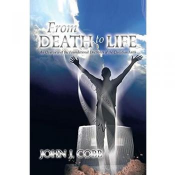 From DEATH to LIFE: An Overview of the Foundational Doctrines of the Christian Faith