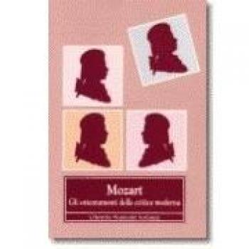 Mozart. Gli orientamenti della critica moderna. Atti del Convegno internazionale