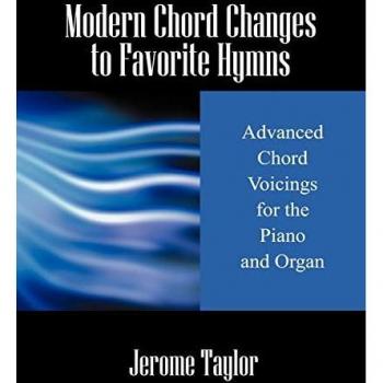 Modern Chord Changes to Favorite Hymns: Advanced Chord Voicings for the Piano and Organ