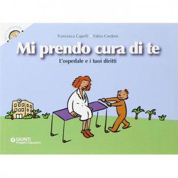 Mi prendo cura di te. L'ospedale e i tuoi diritti