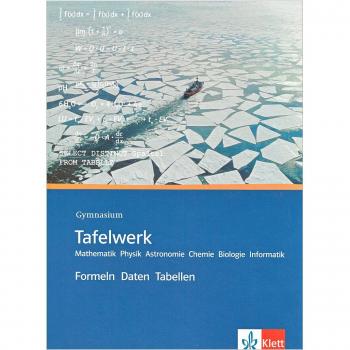 Tafelwerk. Mathematik, Physik, Astronomie, Chemie, Biologie, Informatik. Gymnasium