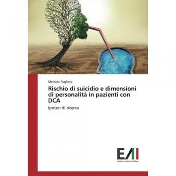 Pugliese, Melania: Rischio di suicidio e dimensioni di personalità in pazienti con DCA