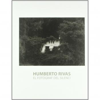 HUMBERTO RIVAS EL FOTOGRAF DEL SILENCI
