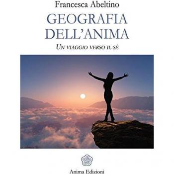 Geografia dell'anima. Un viaggio verso il sé