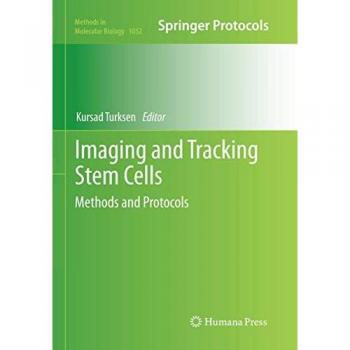 Imaging and Tracking Stem Cells: Methods and Protocols (Methods in Molecular Biology, Band 1052)