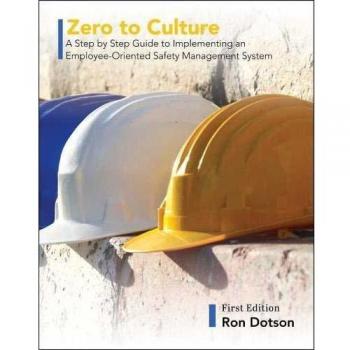 Zero to Culture: A Step by Step Guide to Implementing an Employee-Oriented Safety Management System