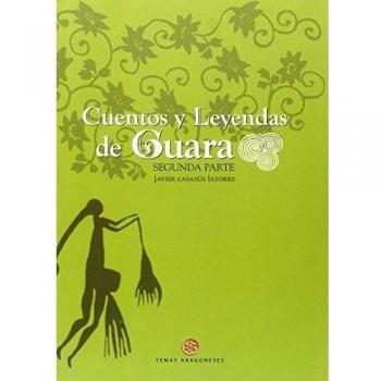 Cuentos y leyendas de guara. Segunda parte (Tapa blanda).