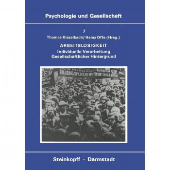 Arbeitslosigkeit: Individuelle Verarbeitung Gesellschaftlicher Hintergrund (Psychologie und Gesellschaft)