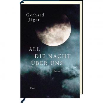 Gerhard Jäger All Die Nacht Über Uns: Roman