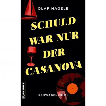 Olaf Nägele Schuld War Nur Der Casanova: Schwabenkrimi (Kriminalromane Im Gmeiner-Verlag)