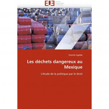 Les déchets dangereux au Mexique: L'étude de la politique par le droit