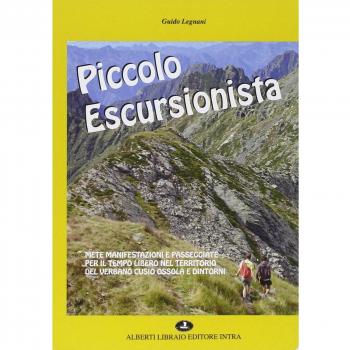 Piccolo escursionista. Mete manifestazioni e passeggiate per il tempo libero nel territorio del Verbano Cusio Ossola