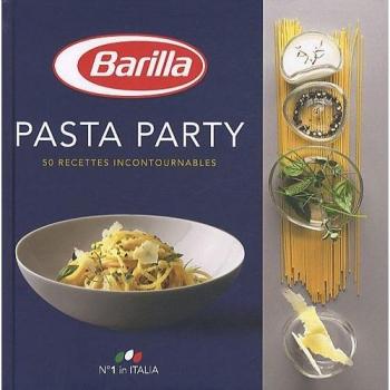 Pasta party : 50 Recettes incontournables