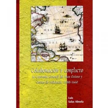 Colaboración y conflicto. La capitanía general del mar océano y costas de andalucía, 1588-1660