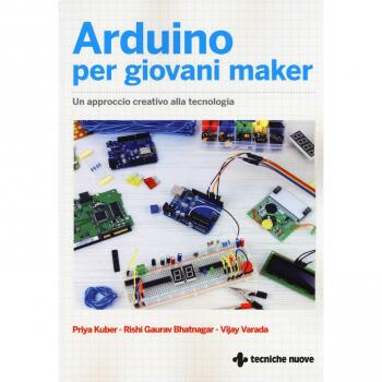 Arduino per giovani maker. Un approccio creativo alla tecnologia