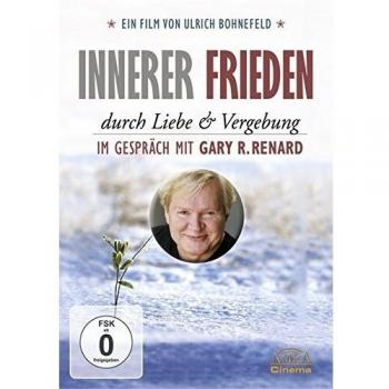 Ulrich Bohnefeld Innerer Frieden Durch Liebe & Vergebung. Im Gespräch Mit Gary R. Renard