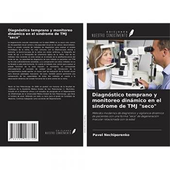 Diagnóstico temprano y monitoreo dinámico en el síndrome de TMJ seco: Métodos modernos de diagnóstico y vigilancia dinámica de pacientes con una ... degeneración macular relacionada con la edad