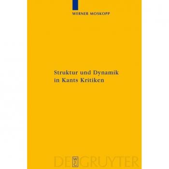 Struktur und Dynamik in Kants Kritiken