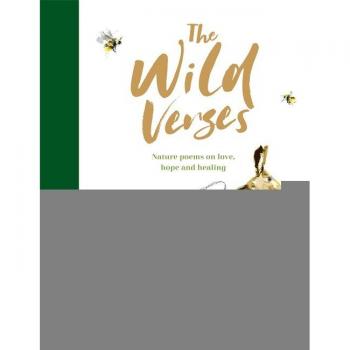 Wild Verses Nature Poems on Love, Hope, and Healing