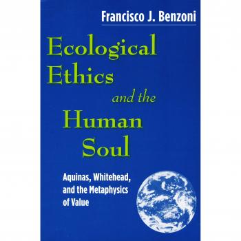Ecological Ethics and the Human Soul: Aquinas, Whitehead, and the Metaphysics of Value