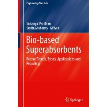 Bio-based Superabsorbents: Recent Trends, Types, Applications and Recycling (Engineering Materials)