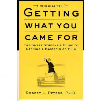 Peters, Robert L. Getting What You Came For: The Smart Student'S Guide To Earning An M.A. Or A Ph.D