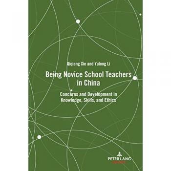Being Novice School Teachers in China: Concerns and Development in Knowledge, Skills, and Ethics