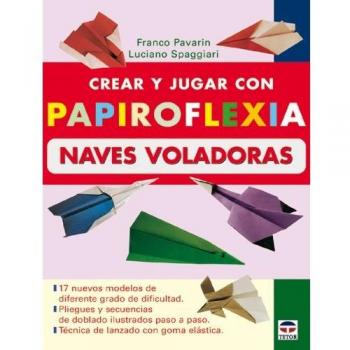 CREAR Y JUGAR CON PAPIROFLEXIA. NAVES VOLADORAS