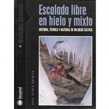 Escalada libre en hielo y mixto: historia, técnica y material de un suelo táctico (Tapa blanda).