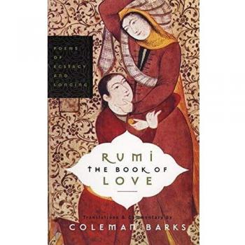 Rumi : The Book of Love: Poems of Ecstasy and Longing, by Coleman Barks
