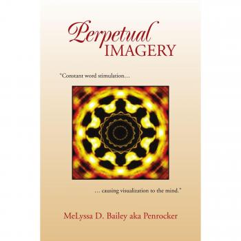 Perpetual Imagery: Constant word stimulation.causing visualization to the mind.