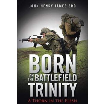 Born on the Battlefield Trinity: A Thorn in the Flesh