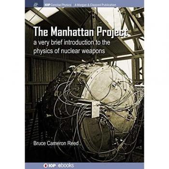 The Manhattan Project: A Very Brief Introduction to the Physics of Nuclear Weapons