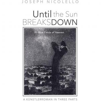 Until the Sun Breaks Down: A Künstlerroman in Three Parts