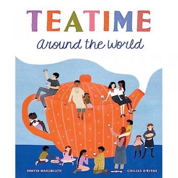 Teatime Around the World by Denyse Waissbluth