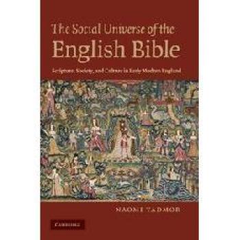 The Social Universe of the English Bible: Scripture, Society, and Culture in Early Modern England