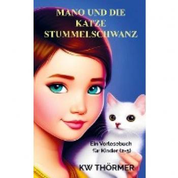 Mano und die Katze Stummelschwanz: Ein Vorlesebuch (2-5J) , wie die Katzen im alten Germanien heimisch wurden.