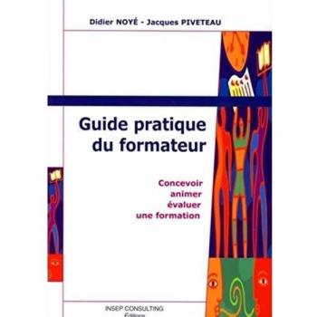 Guide pratique du formateur : Concevoir, animer, évaluer une formation