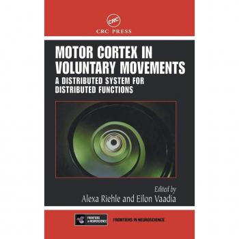 The Motor Cortex in Voluntary Movements, Methods & New Frontiers in Neuroscience Series