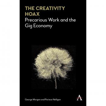 Creativity Hoax: Precarious Work in the Gig Economy