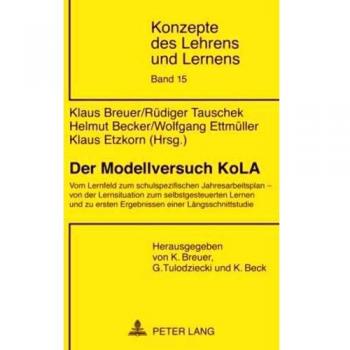 Der Modellversuch KoLA: Vom Lernfeld zum schulspezifischen Jahresarbeitsplan – von der Lernsituation zum selbstgesteuerten Lernen und zu ersten ...