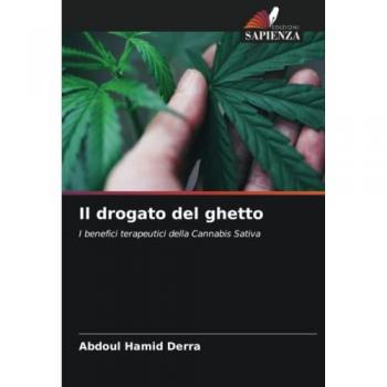 Il drogato del ghetto: I benefici terapeutici della Cannabis Sativa