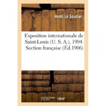 Exposition internationale de Saint-Louis (U. S. A.), 1904. Section française