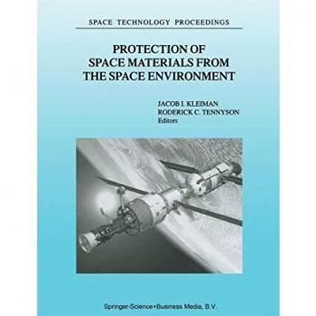 Protection of Space Materials from the Space Environment: Proceedings of ICPMSE-4, Fourth International Space Conference, held in Toronto, Canada, ...