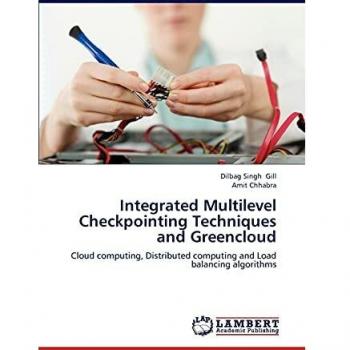 Integrated Multilevel Checkpointing Techniques and Greencloud: Cloud computing, Distributed computing and Load balancing algorithms