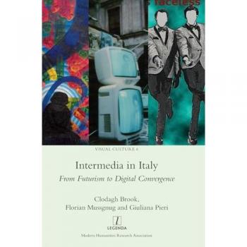 Intermedia in Italy: From Futurism to Digital Convergence (Visual Culture, Band 6)