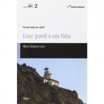 Esser grandi è una fiaba. Piccole fiabe per adulti