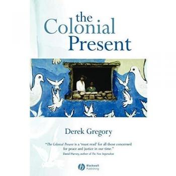 The Colonial Present by Gregory & Derek University of British Columbia & Vancouver