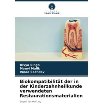 Biokompatibilität der in der Kinderzahnheilkunde verwendeten Restaurationsmaterialien: Siegel der Heilung